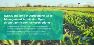IGNOU and ICMAI Jointly Introduce Diploma in Agricultural Cost Management; Admission Open @ignouadmission.samarth.edu.in